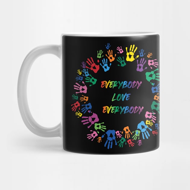 Everybody Love Everybody - All Colors Matter by TossedSweetTees